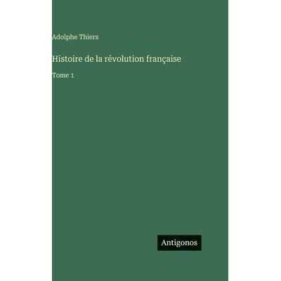 预订 Histoire de la révolution française: Tome 1: 9783386073653
