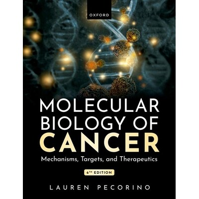 Molecular Biology of Cancer Mechanisms, Targets, and Therapeutics 癌症分子生物学:机制、靶点与治疗 9780198899693