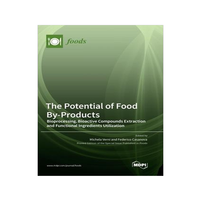 [预订]The Potential of Food By-Products: Bioprocessing, Bioactive Compounds Extraction and Functional Ingr 9783036568768