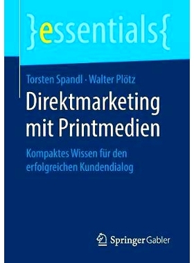 预订 Direktmarketing mit Printmedien: Kompaktes Wissen für den erfolgreichen Kundendialog: 9783658214630