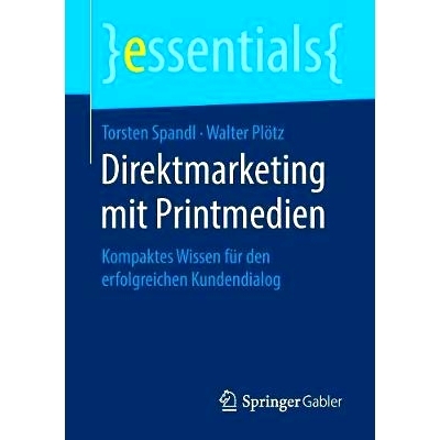 预订 Direktmarketing mit Printmedien: Kompaktes Wissen für den erfolgreichen Kundendialog: 9783658214630