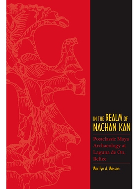预订 In the Realm of Nachan Kan: Postclassic Maya Archaeology at Laguna de On, Belize: 9781607323563