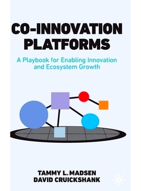 预订 Co-Innovation Platforms: A Playbook for Enabling Innovation and Ecosystem Growth 联合创新平台：促进创新与生态系统增