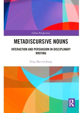 预订 Metadiscursive Nouns: Interaction and Persuasion in Disciplinary Writing 元话语名词：纪律写作中的互动与说服: 978103