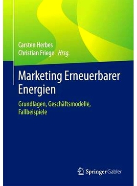 预订 Marketing Erneuerbarer Energien: Grundlagen, Geschäftsmodelle, Fallbeispiele 可再生能源营销——基础知识、商业模式