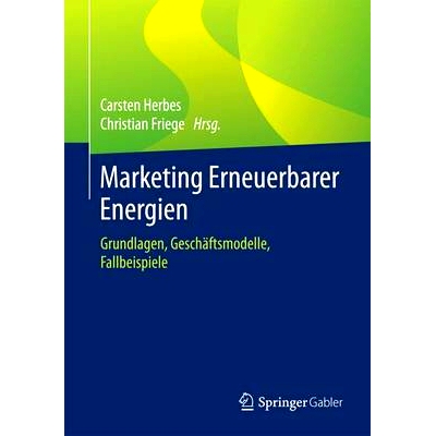 预订 Marketing Erneuerbarer Energien: Grundlagen, Geschäftsmodelle, Fallbeispiele 可再生能源营销——基础知识、商业模式