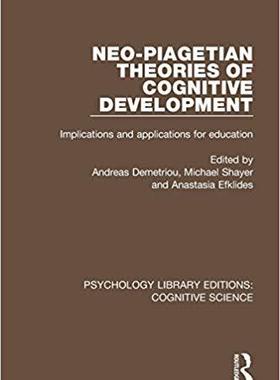 【预售】Neo-Piagetian Theories of Cognitive Development: Implications and Applications for Education