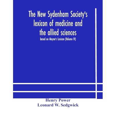 预订 The New Sydenham Society’s lexicon of medicine and the allied sciences: based on Mayne’s Lexicon (Volume IV): 978