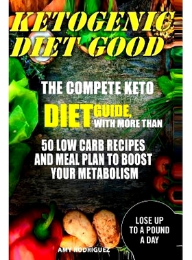 预订 Ketogenic Diet Good: The Compete Keto Diet Guide, with More Than 50 Low Carb Recipes and Meal Plan to Boost Your Me
