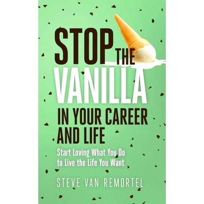 预订 S* the Vanilla in Your Career and Life: Start Loving What You Do to Live the Life You Want