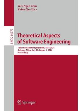 预订 Theoretical Aspects of Software Engineering 18th International Symposium, TASE 2024, Guiyang, China, July 29 – Au