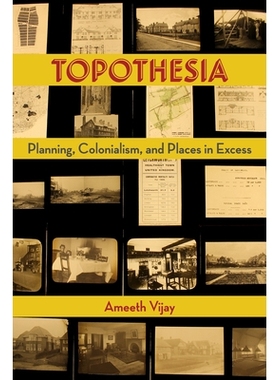 预订 Topothesia: Planning, Colonialism, and Places in Excess 拓扑：规划、殖民主义和过剩的地方: 9781531503185