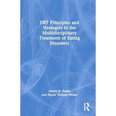 预订 DBT Principles and Strategies in the Multidisciplinary Treatment of Eating Disorders 饮食失调多学科*的辩证行为疗