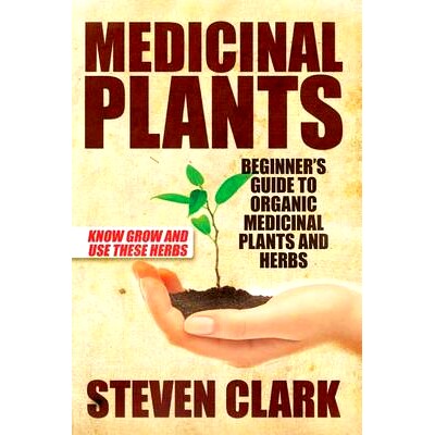 预订 Medicinal Plants: Beginner’s Guide to Organic Medicinal Plants and Herbs: Know Grow and Use These Herbs: 978150542