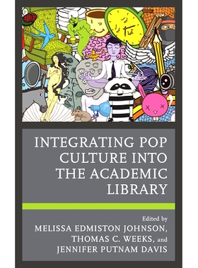 预订 Integrating Pop Culture into the Academic Library 将流行文化融入学术图书馆: 9781538159408
