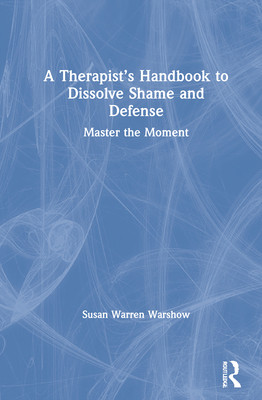 【预订】A Therapist’s Handbook to Dissolve Shame and Defense 9780367024383
