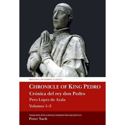 预订 Chronicle of King Pedro Volumes 1 - 3: Pero López de Ayala: 9781789621341