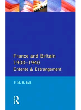 预订 France and Britain, 1900-1940: Entente and Estrangement 法国和英国，19-194：谅解与隔阂: 9781138835719