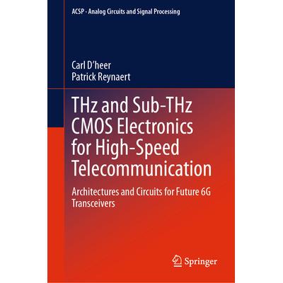预订 THz and Sub-THz CMOS Electronics for High-Speed Telecommunication Architectures and Circuits for Future 6G Transc