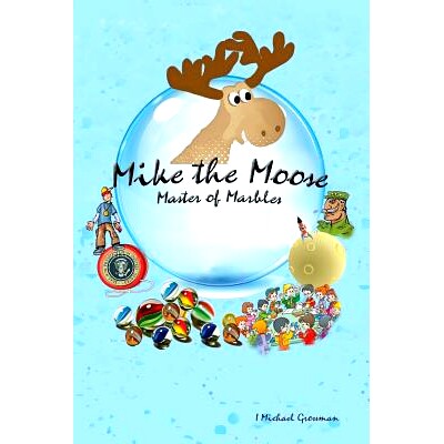 预订 Mike the Moose: Master of Marbles: 9781938517341