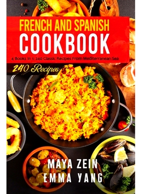 预订 French And Spanish Cookbook: 4 Books In 1: 240 Classic Recipes From Mediterranean Sea: 9798548667168