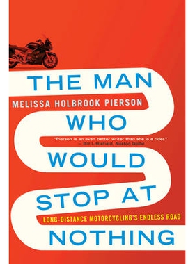 预订 The Man Who Would Stop at Nothing: Long-Distance Motorcycling’s Endless Road 不择手段的人：长途摩托车的无尽之路: 9