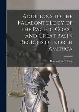 [预订]Additions to the Palaeontology of the Pacific Coast and Great Basin Regions of North America 9781014087805