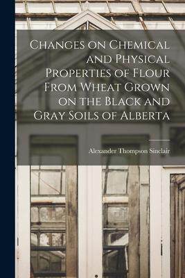 [预订]Changes on Chemical and Physical Properties of Flour From Wheat Grown on the Black and Gray Soils of 9781014910684