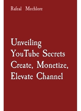 预订 Unveiling YouTube Secrets Create, Monetize, Elevate Channel