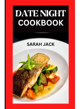 预订 The Date Night Cookbook: Whipping Up Romance: Delicious Recipes for Perfect Date Nights: 9798882555794