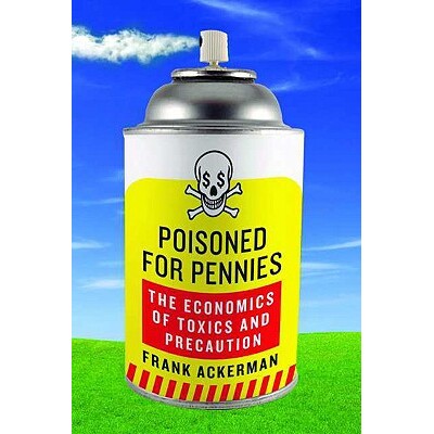 预订 Poisoned for Pennies: The Economics of Toxics and Precaution 廉价的中毒：毒物与预防的经济学: 9781597264013