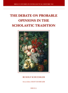预订 The Debate on Probable Opinions in the Scholastic Tradition 学术传统中的或然观点之争: 9789004370241