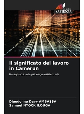 预订 Il significato del lavoro in Camerun: Un approccio alla psicologia esistenziale. DE: 9786209201851