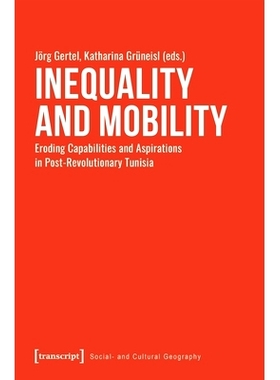 预订 Inequality and Mobility: Eroding Capabilities and Aspirations in Post-Revolutionary Tunisia: 9783837667455