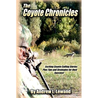 预订 The Coyote Chronicles: Exciting Coyote Hunting Stories and Tips & Strategies for their Success!: 9781448677047