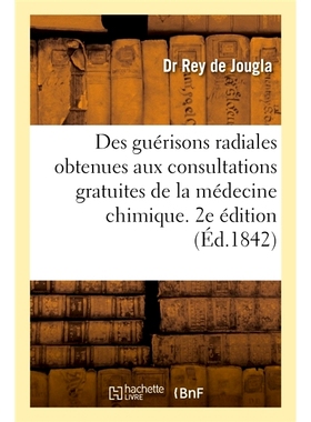 预订 Guérisons radiales obtenues aux consultations gratuites de la médecine chimique. 2e édition 通过免费化学医学咨询