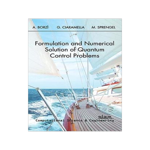 [预订]Formulation and Numerical Solution of Quantum Control Problems 9781611974836