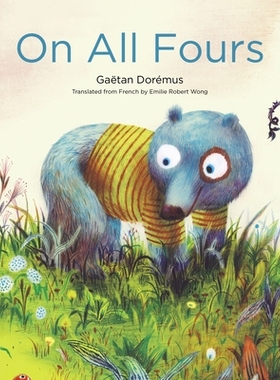 预订 On All Fours 小熊的冒险 纽约时报十佳绘本作者Gaëtan Dorémus: 9781592703883