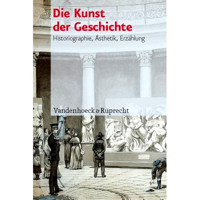 预订 Die Kunst der Geschichte: Historiographie, Ästhetik, Erzählung 历史的艺术：历史学、美学、叙事学: 9783525363843