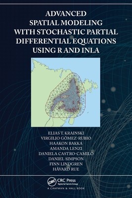 【预订】Advanced Spatial Modeling with Stochastic Partial Differential Equations Using R and INLA