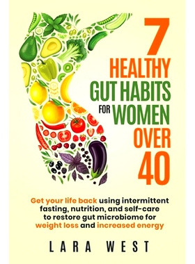 预订 7 Healthy Gut Habits For Women Over 40: Get Your Life Back Using Intermittent Fasting, Nutrition, and Self-Care to