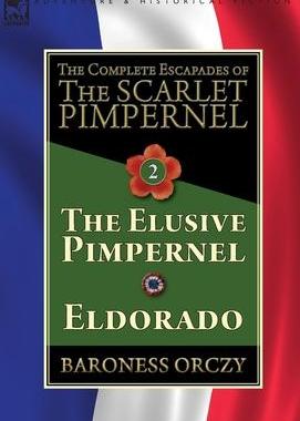 [预订]The Complete Escapades of The Scarlet Pimpernel-Volume 2: The Elusive Pimpernel & Eldorado 9781782827320