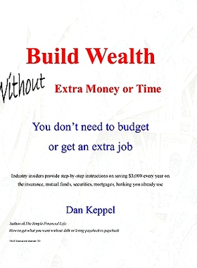 预订 Build Wealth Without Extra Money or Time: You don’t need to budget or get an extra job: 9781448677504