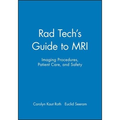 预订 Rad Tech’S Guide to Mri - Imaging Procedures, Patient Care and Safety 拉德技术的核磁共振成像指南：成像程序、患者护