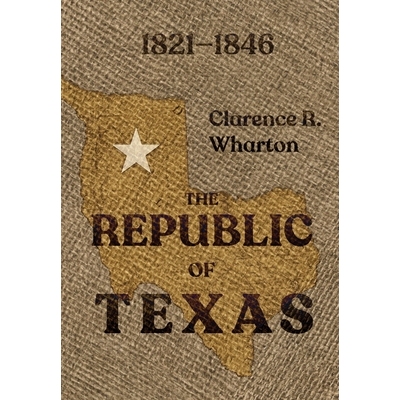 预订 Wharton’s Republic of Texas 9781941324769