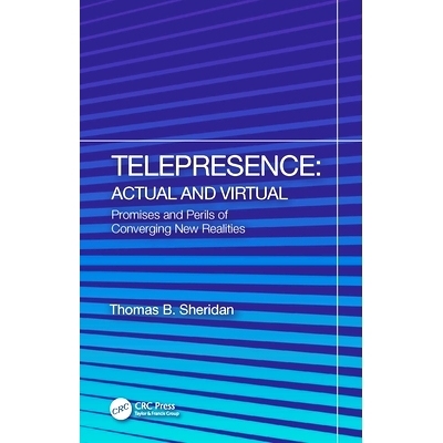 预订 Telepresence: Actual and Virtual: Promises and Perils of Converging New Realities 远程呈现：实际与虚拟：融合新现实