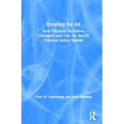 预订 Injustice for All: How Financial Incentives Corrupted and Can Fix the US Criminal Justice System 所有人的不公正：美