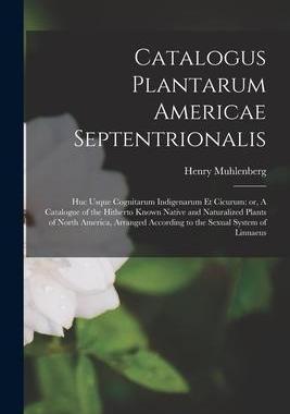 [预订]Catalogus Plantarum Americae Septentrionalis: Huc Usque Cognitarum Indigenarum Et Cicurum: or, A Cat 9781014821614