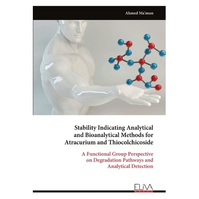 预订 Stability Indicating Analytical and Bioanalytical Methods for Atracurium and Thiocolchicoside: 9789999329569