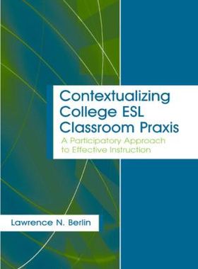 【预订】Contextualizing College ESL Classroom Praxis